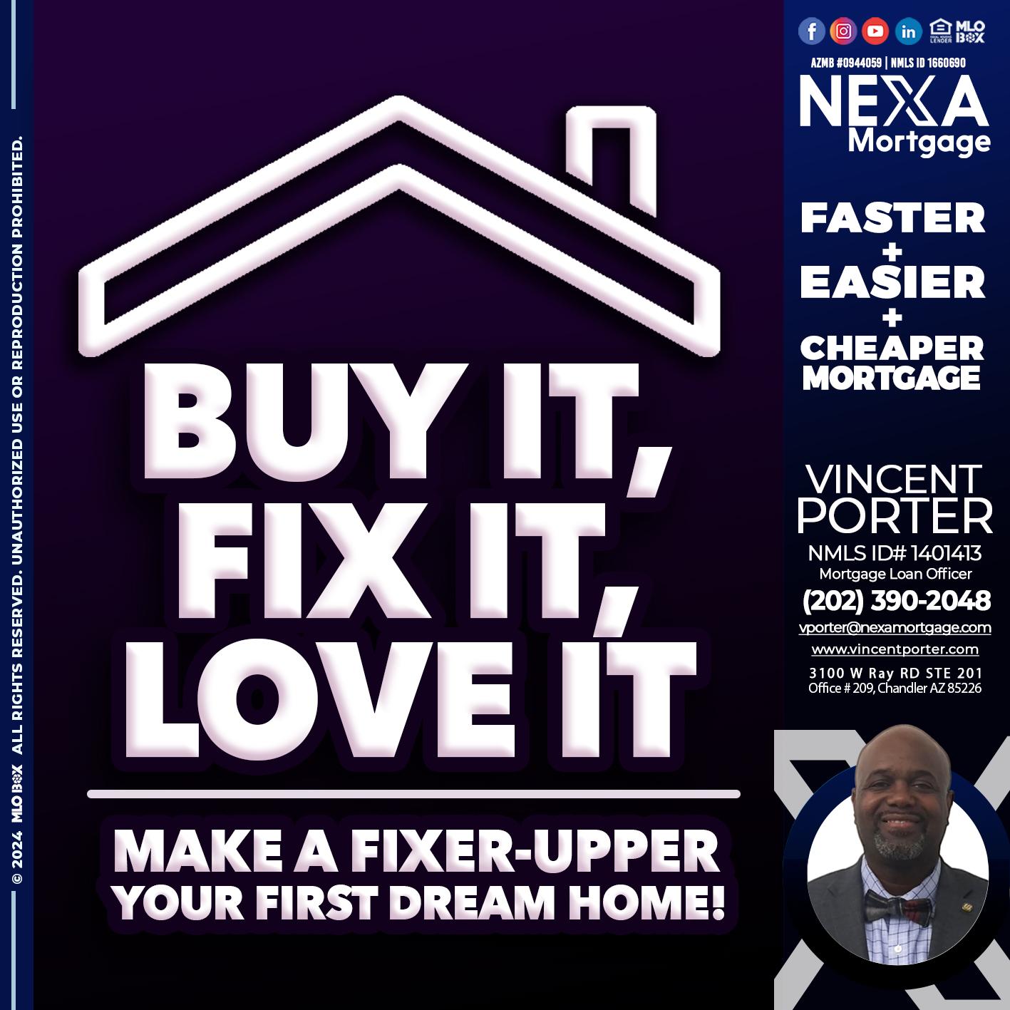 BUY IT FIX IT LOVE IT - Vincent Porter -Mortgage Loan Officer