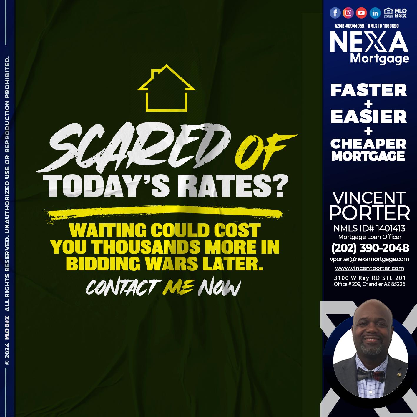 SCARED OF TODAY RATES? - Vincent Porter -Mortgage Loan Officer