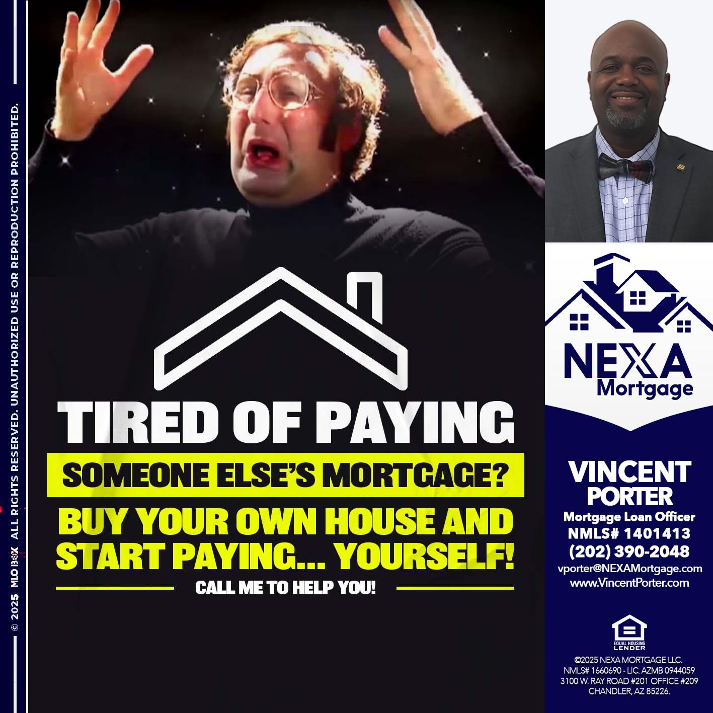 TIRED OF PAYING - Vincent Porter -Mortgage Loan Officer