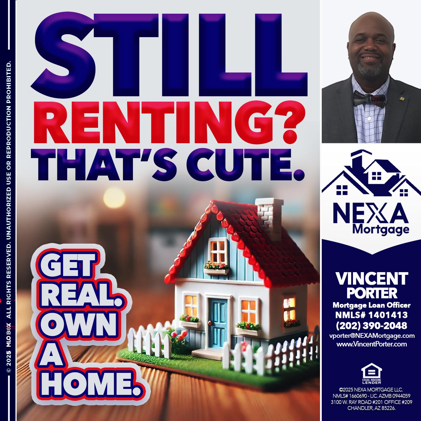 STILL RENTING? - Vincent Porter -Mortgage Loan Officer